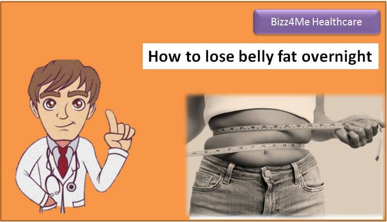 How to lose belly fat overnight ?